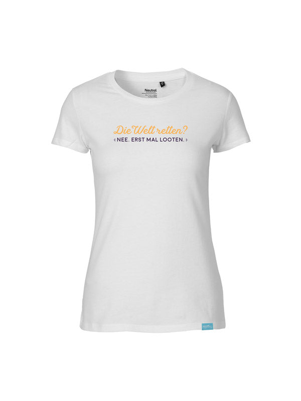 Die Welt retten? Erstmal Looten! Ladies Fit T-Shirt