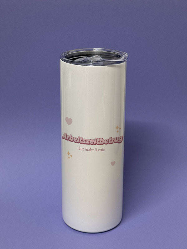 Arbeitszeitbetrug but make it cute Metall Tumbler Thermobecher Kaffeebecher to go