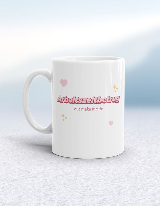 Arbeitszeitbetrug but make it cute Tasse