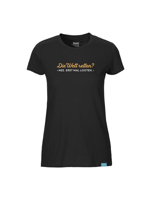 Die Welt retten? Erstmal Looten!  Ladies Fit T-Shirt