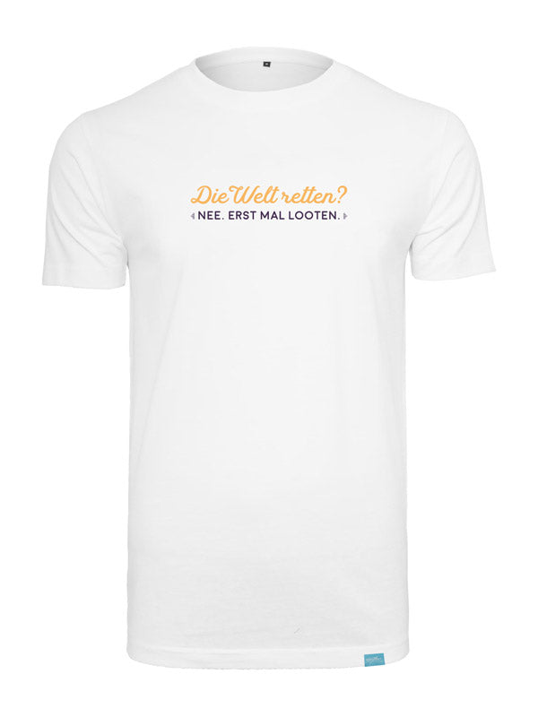 Die Welt retten? Erstmal Looten! Round Neck T-Shirt