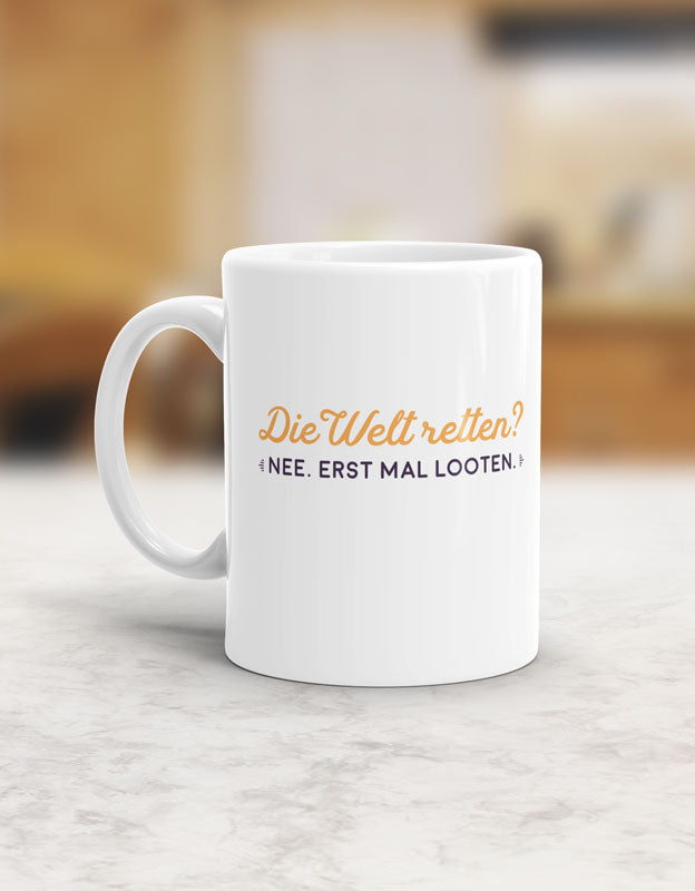 Die Welt retten? Erstmal Looten! Tasse